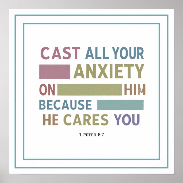 Cast Your Anxiety On Him Because He Cares For You Poster (Front)