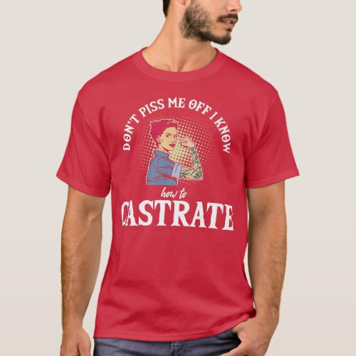 Castrate Feminist Girl Feminism Vet Tech Equality  T_Shirt
