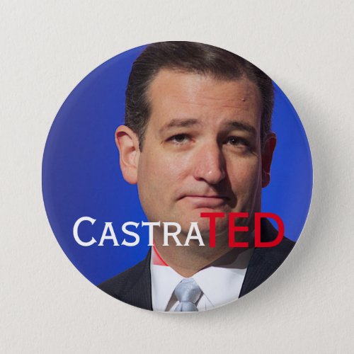 CastraTED with Canadian Ted Cruz Pinback Button