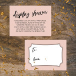 Casual Blush Display Baby Shower No Gift Wrap Enclosure Card<br><div class="desc">If you're hosting a no-gift-wrap display shower for a mommy-to-be, this simple card could be the choice for you. Using a casual handwriting script font, I added a graphic typography header that reads "display shower" on the front, and "to" and "from" for the gift tag side. The template field was...</div>
