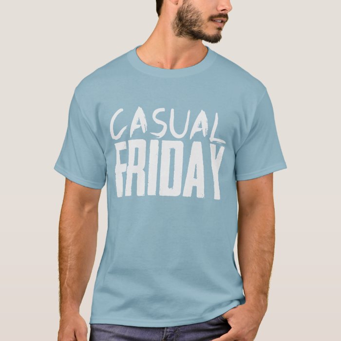 casual friday tshirt