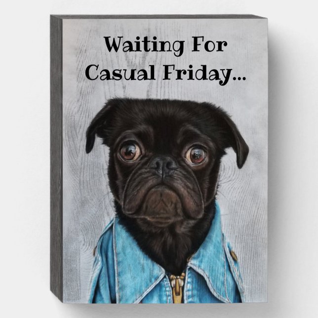 Casual Friday Pug in a Jacket Wooden Box Sign (Front Vertical)