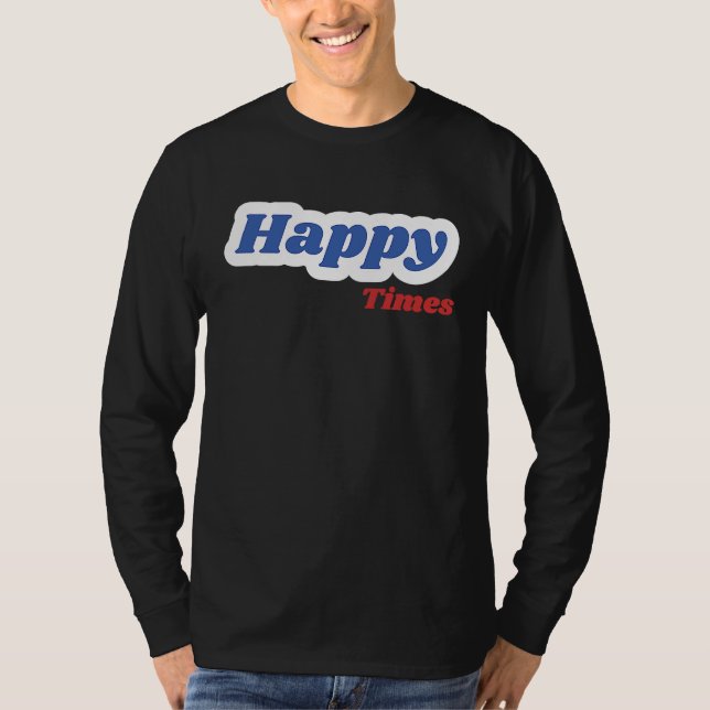 casual happy times T-Shirt (Front)