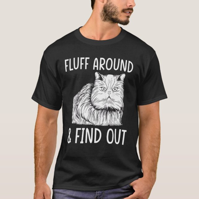   Cat Adult Humor Cat   Fluff Around And Find Out T-Shirt (Front)