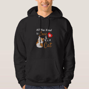 Cat All You Need Is Love And A Cat Funny Hoodie