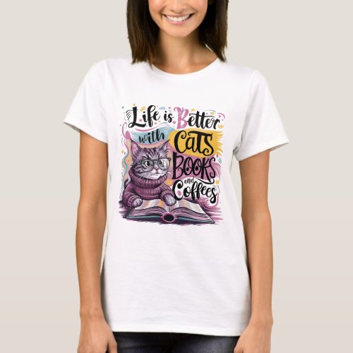 Cat and Book Life is Better With Cats Books T_Shirt