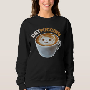 Cat And Cappucino Makes Catpuccino In A Cup On Pur Sweatshirt