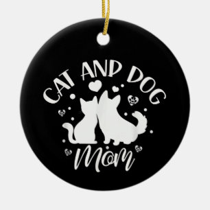 Cat And Dog Mom Girl Lover Dogs Cats Mother Mommy Ceramic Ornament