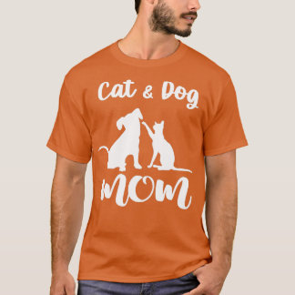 Cat and Dog Mom Pets Animals Lover Puppy for Wome T-Shirt