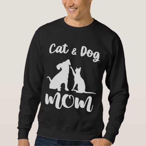 Cat and Dog Mom Pets Animals Lover Puppy for Women Sweatshirt