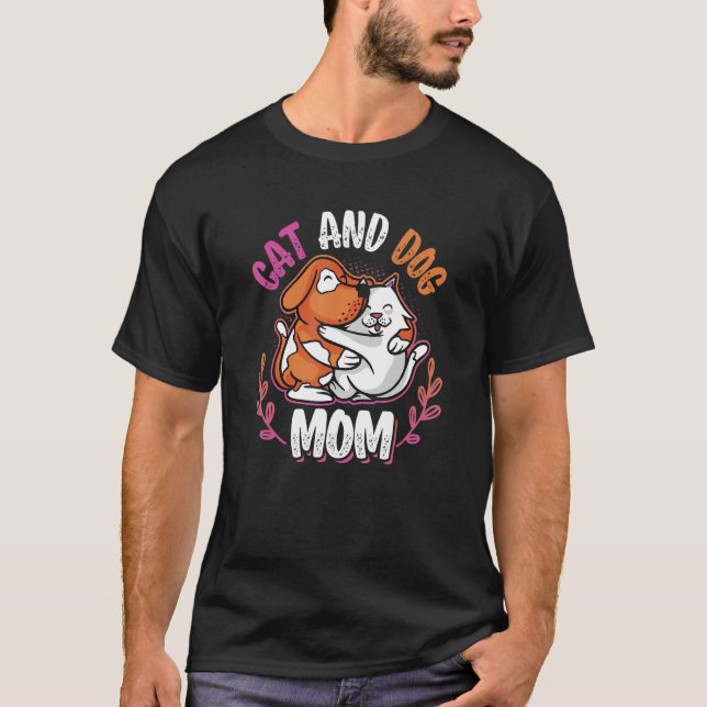 Cat And Dog Mom Pets Dog And Mom T-Shirt (Front)