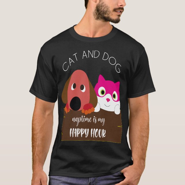 cat and dog naptime is my happy hour T-Shirt (Front)