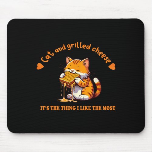 Cat And Grilled Cheese _ It39s The Thing I Like Th Mouse Pad