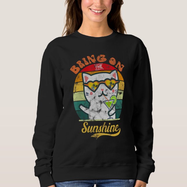 Cat And Margarita Retro Style Bring On The Sunshin Sweatshirt (Front)