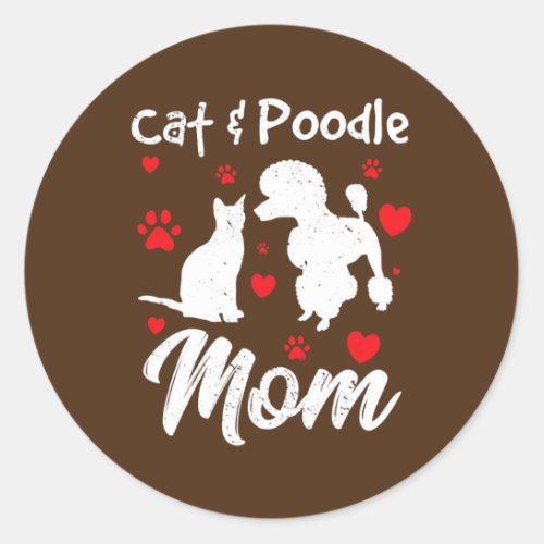 Cat and Poodle Mom Poodle Dog Mama Proud Pet Classic Round Sticker