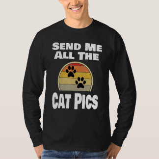 Cat   Animal Pet Owner Send Me All The Cat Pics   T-Shirt