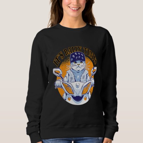 Cat animal riding a motorcycle quote It is rally t Sweatshirt