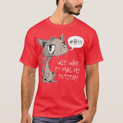 Cat Annoyed  Wie Watt Es Mit Putzen Saying Cat Hol T_Shirt