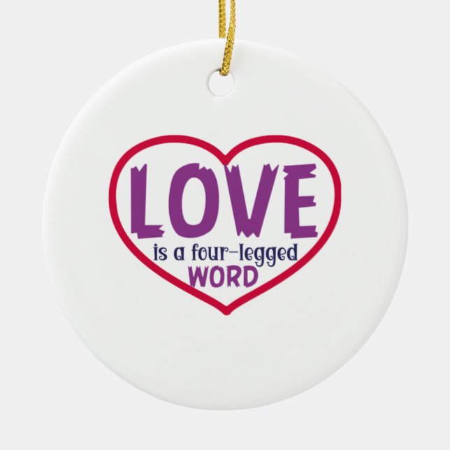 Cat Art Love Is A Four-Legged Word Ceramic Ornament (Front)
