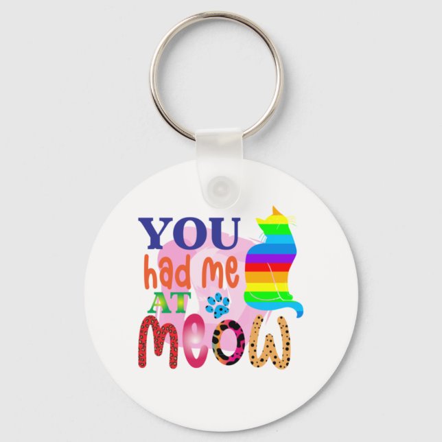 Cat Art You Had Me At Meow_2 Keychain (Front)