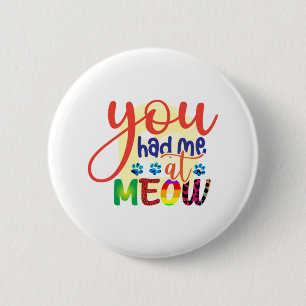 Cat Art You Had Me At Meow Button