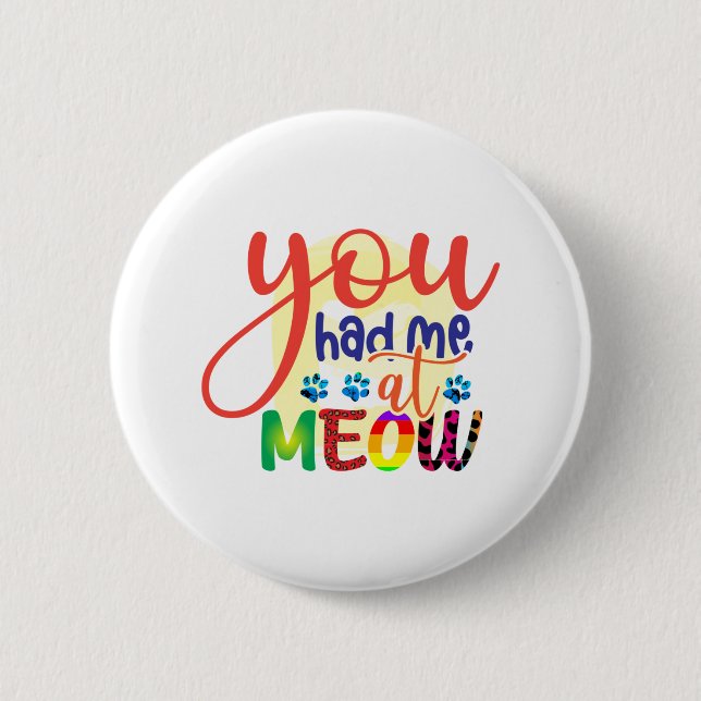 Cat Art You Had Me At Meow Button (Front)