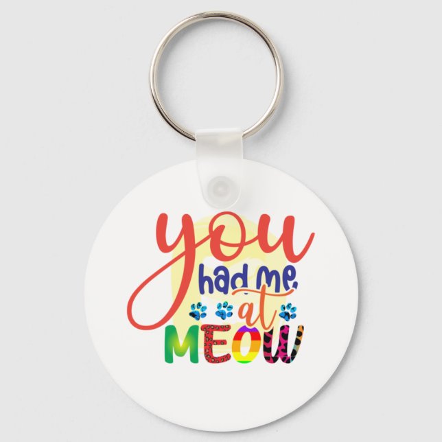 Cat Art You Had Me At Meow Keychain (Front)