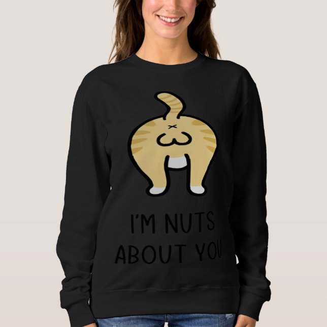 Cat Ball I m Nut About You Happy Valentine Anniver Sweatshirt (Front)
