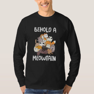 Cat Behold A Meowtain Cat Mountain T-Shirt