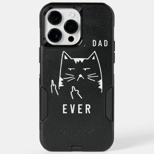  Cat  Best Cat Dad Ever with My Cat Daddy OtterBox iPhone 14 Pro Max Case
