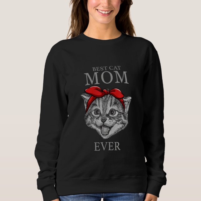 Cat Best Cat Mom Ever Meow with my Cat for Women 2 Sweatshirt (Front)