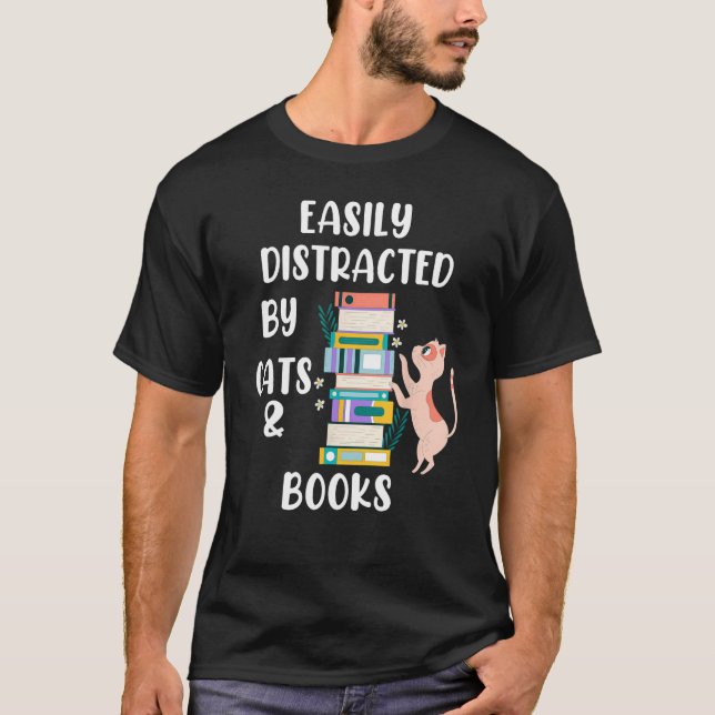 Cat Book Easily Distracted by Cats and Books Idea  T-Shirt (Front)