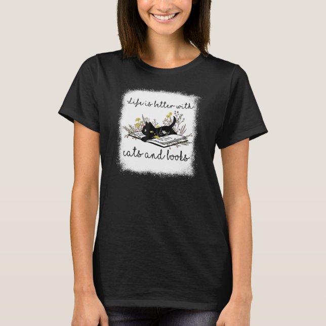 Cat Book For Women Life Is Better With Cats And Bo T-Shirt (Front)