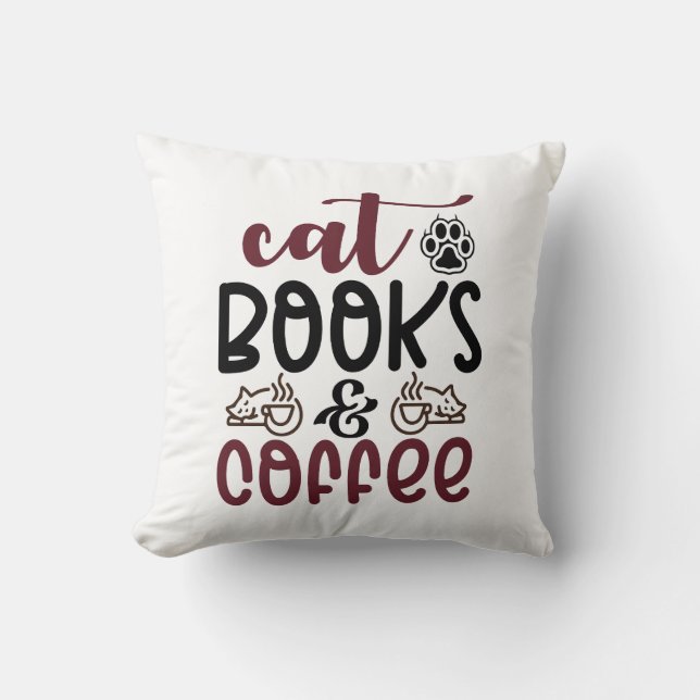 Cat books and coffee funy quotes  throw pillow (Front)