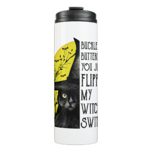Cat Buckle Up Buttercup You Just Flipped My Witch Thermal Tumbler