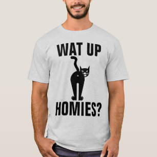 CAT BUTT T-SHIRTS, WAT UP HOMIES? T-Shirt