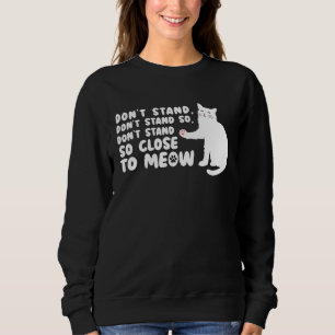 Cat Ca Don t Stand Close Meow Tee Cat
