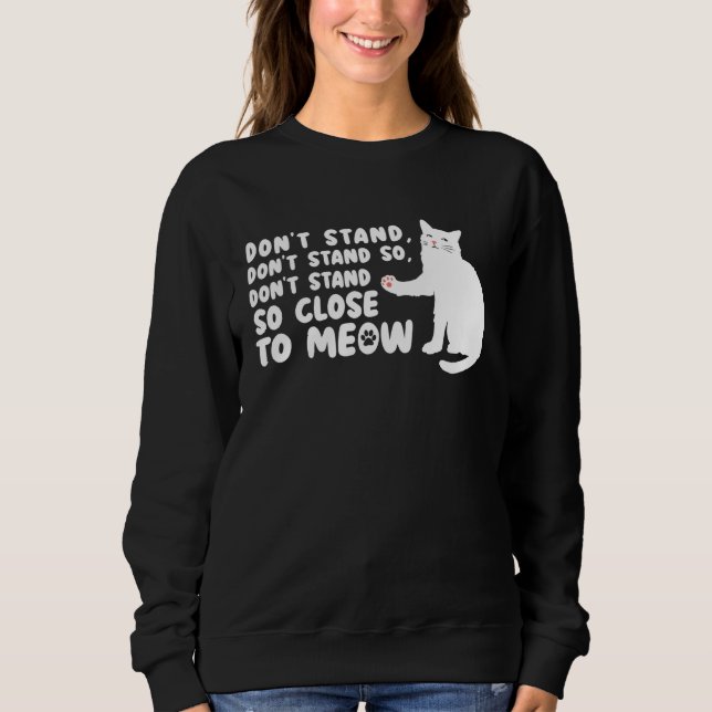 Cat   Ca  Don t Stand Close Meow Tee Cat (Front)
