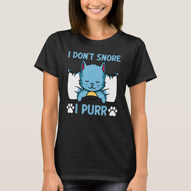Cat  Cat Meme I Don't Snore I Purr I  Cat T-Shirt (Front)