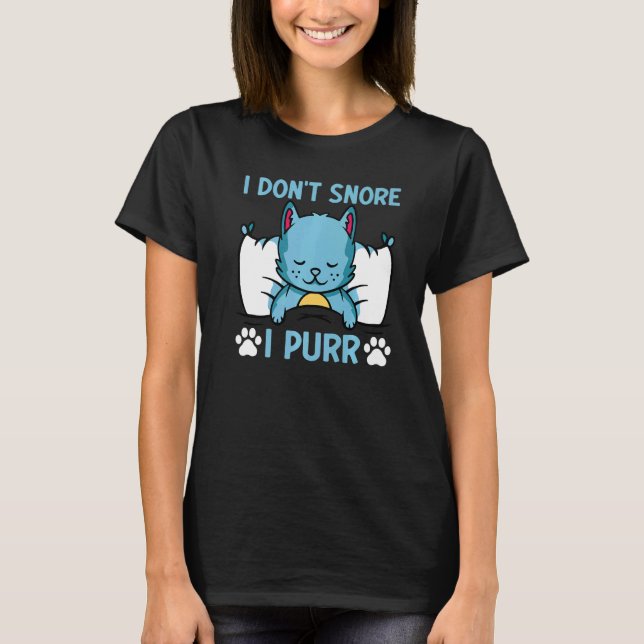 Cat Cat Meme I Don't Snore I Purr I Cat T-Shirt (Front)