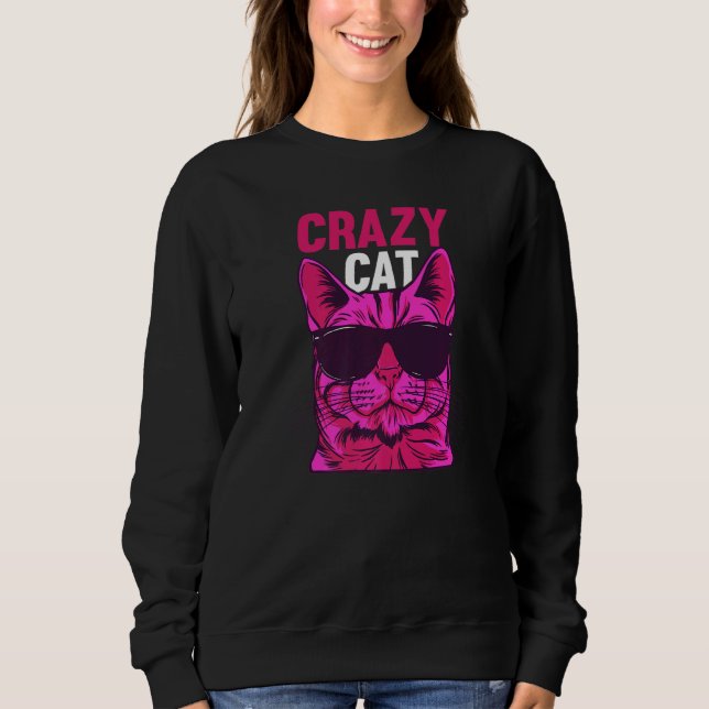 Cat Cat Owner Cat Meme I Crazy Cat Sweatshirt (Front)