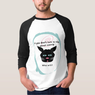 Cat catnip humor talk to your cat Shirt
