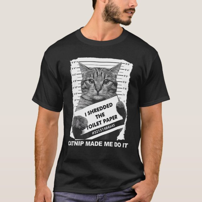 Cat Catnip Made Me Do It Outfit T-Shirt (Front)