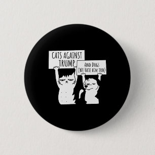Cat Cats And Dogs Against Trump  Button