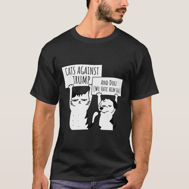 Cat Cats And Dogs Against Trump  T-Shirt (Front)