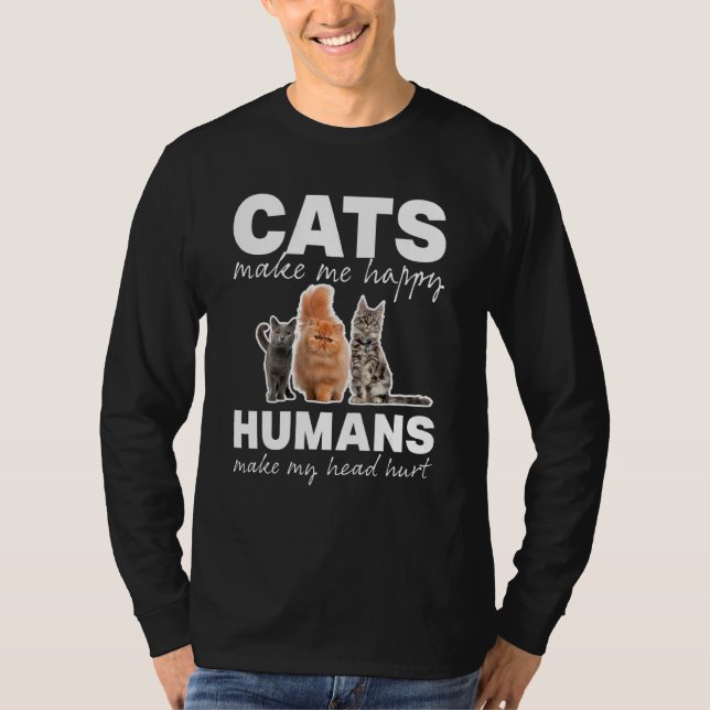 Cat  Cats Make Me Happy Humans Make My Head Hurt T-Shirt (Front)