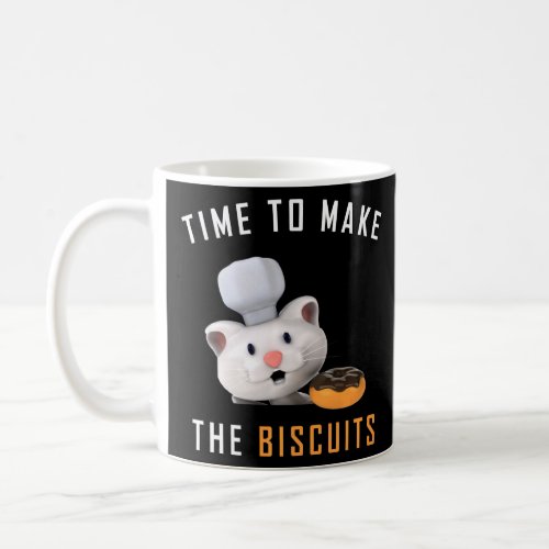 Cat Chef Time To Make Biscuits Baking Biscuits Coo Coffee Mug