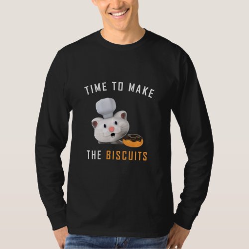 Cat Chef Time To Make Biscuits Baking Biscuits Coo T_Shirt