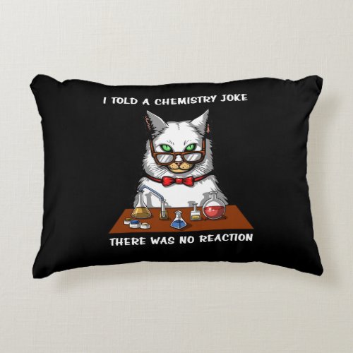 Cat Chemistry Teacher Funny No Reaction Joke Accent Pillow