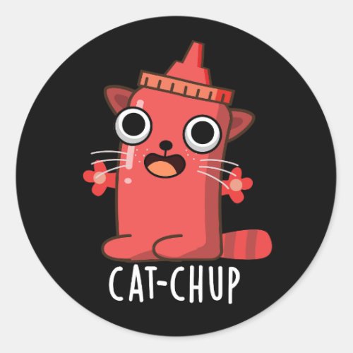 Cat_chup Funny Ketchup Pun Dark BG Classic Round Sticker